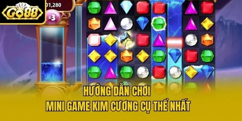 Hướng dẫn chơi mini game Kim cương cụ thể nhất