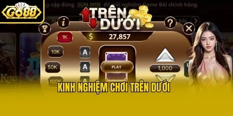 Kinh nghiệm chơi trên dưới