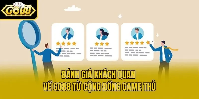 Đánh giá khách quan về Go88 từ cộng đồng game thủ