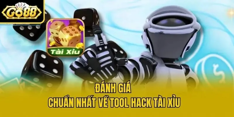 Đánh giá chuẩn nhất về tool hack tài xỉu