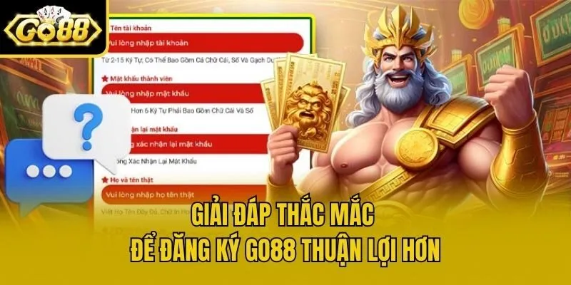 Giải đáp thắc mắc để đăng ký Go88 thuận lợi hơn