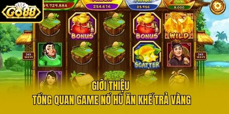Giới thiệu tổng quan game nổ hũ ăn khế trả vàng