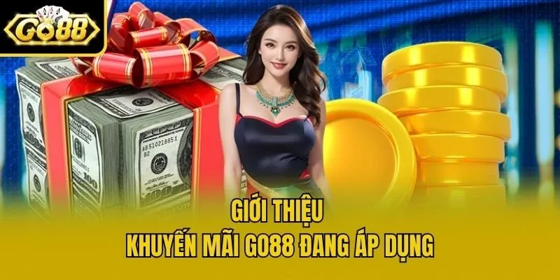 Giới thiệu khuyến mãi Go88 đang áp dụng