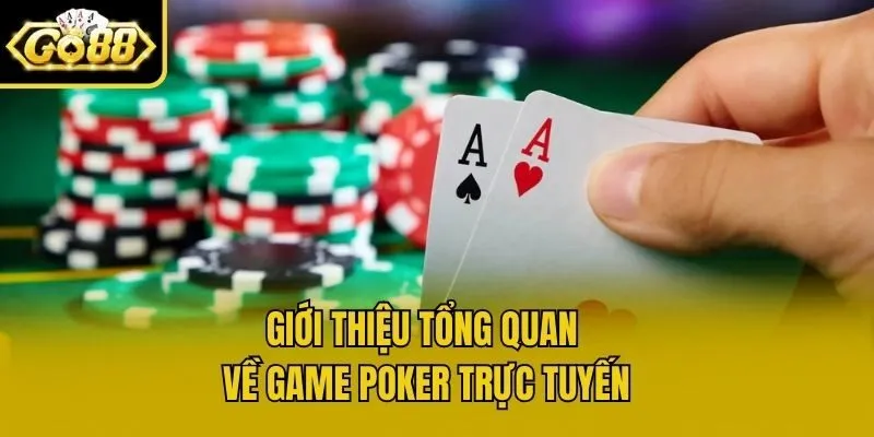 Giới thiệu tổng quan về game poker trực tuyến