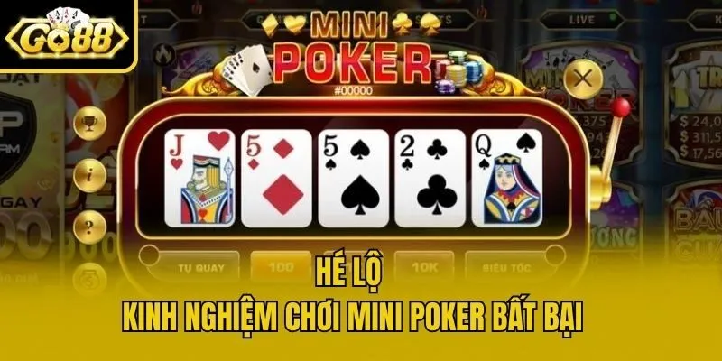 Hé lộ kinh nghiệm chơi mini poker bất bại