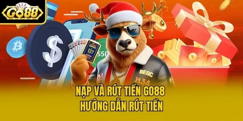 Nạp và rút tiền Go88 - Hướng dẫn rút tiền