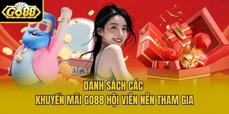 Danh sách các khuyến mãi Go88 hội viên nên tham gia
