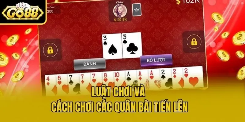 Luật chơi và cách chơi các quân bài tiến lên