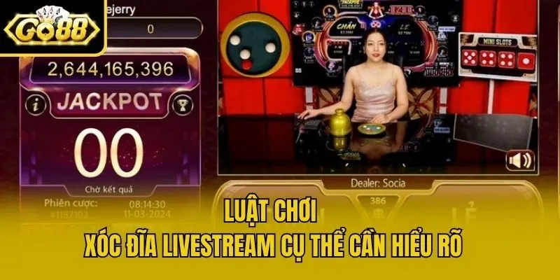 Luật chơi Xóc đĩa livestream cụ thể cần hiểu rõ