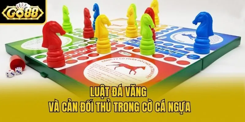 Luật đá văng và cản đối thủ trong Cờ Cá Ngựa