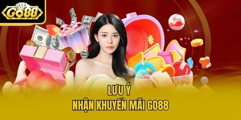 Lưu ý nhận khuyến mãi Go88