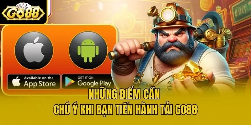 Những điểm cần chú ý khi bạn tiến hành tải Go88