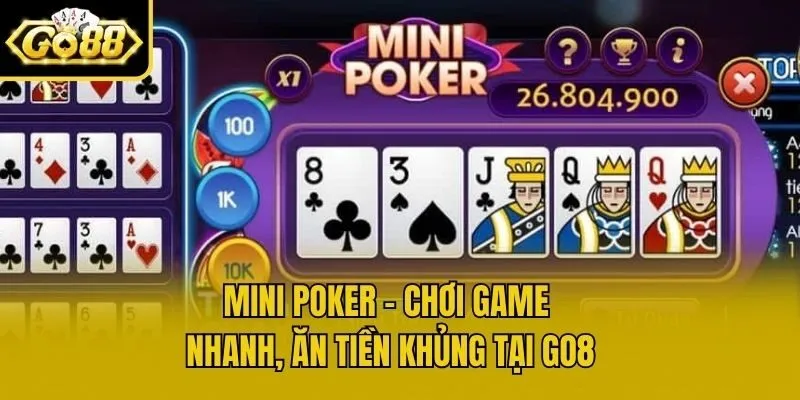 Mini Poker - Chơi Game Nhanh, Ăn Tiền Khủng Tại Go88