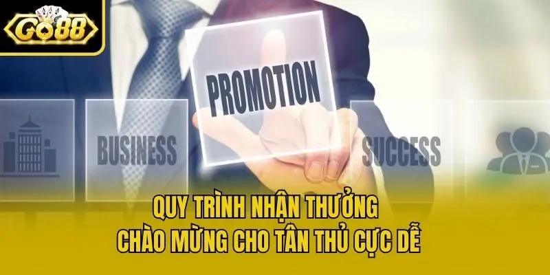 Quy trình nhận thưởng chào mừng cho tân thủ cực dễ