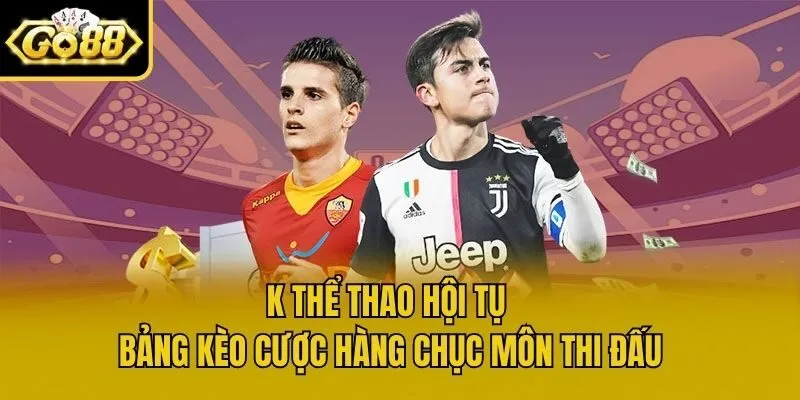 K Thể Thao hội tụ bảng kèo cược hàng chục môn thi đấu