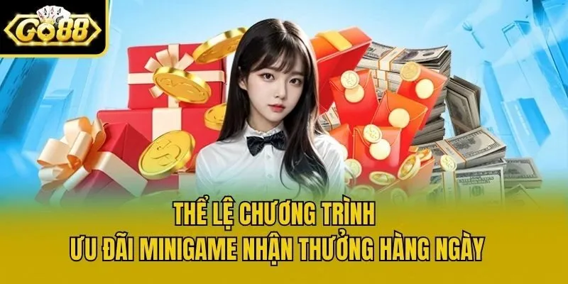 Thể lệ chương trình ưu đãi Minigame nhận thưởng hàng ngày