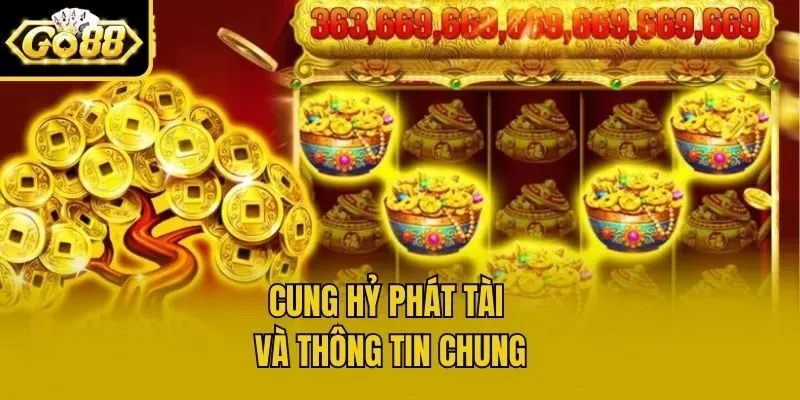 Cung Hỷ Phát Tài và thông tin chung