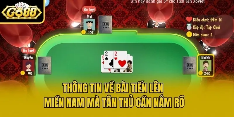 Thông Tin Về Bài Tiến Lên Miền Nam Mà Tân Thủ Cần Nắm Rõ