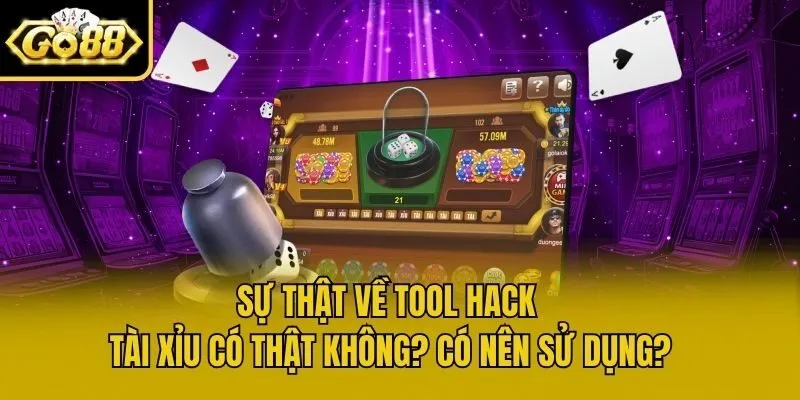 Sự Thật Về Tool Hack Tài Xỉu Có Thật Không? Có Nên Sử Dụng?