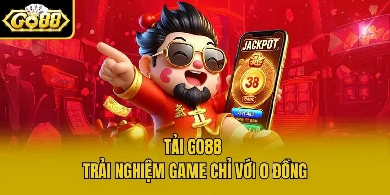 Tải Go88 trải nghiệm game chỉ với 0 đồng