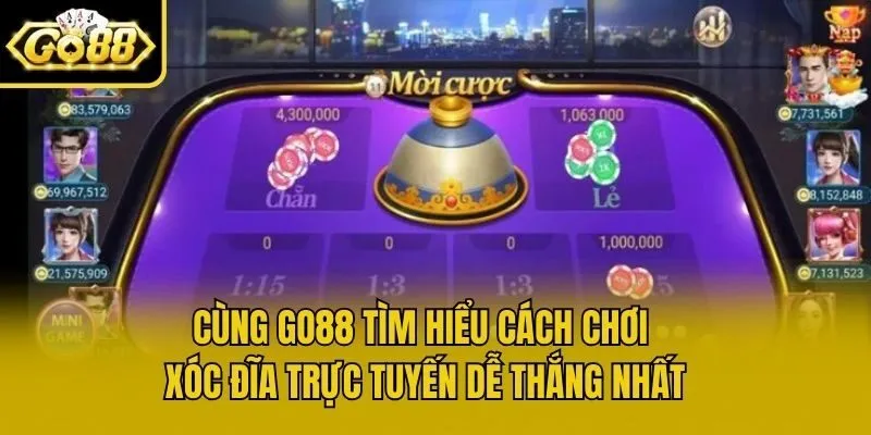 Cùng Go88 Tìm Hiểu Cách Chơi Xóc Đĩa Trực Tuyến Dễ Thắng Nhất